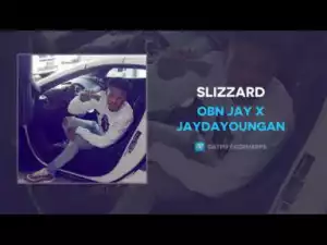 OBN Jay x JayDaYoungan - Slizzard